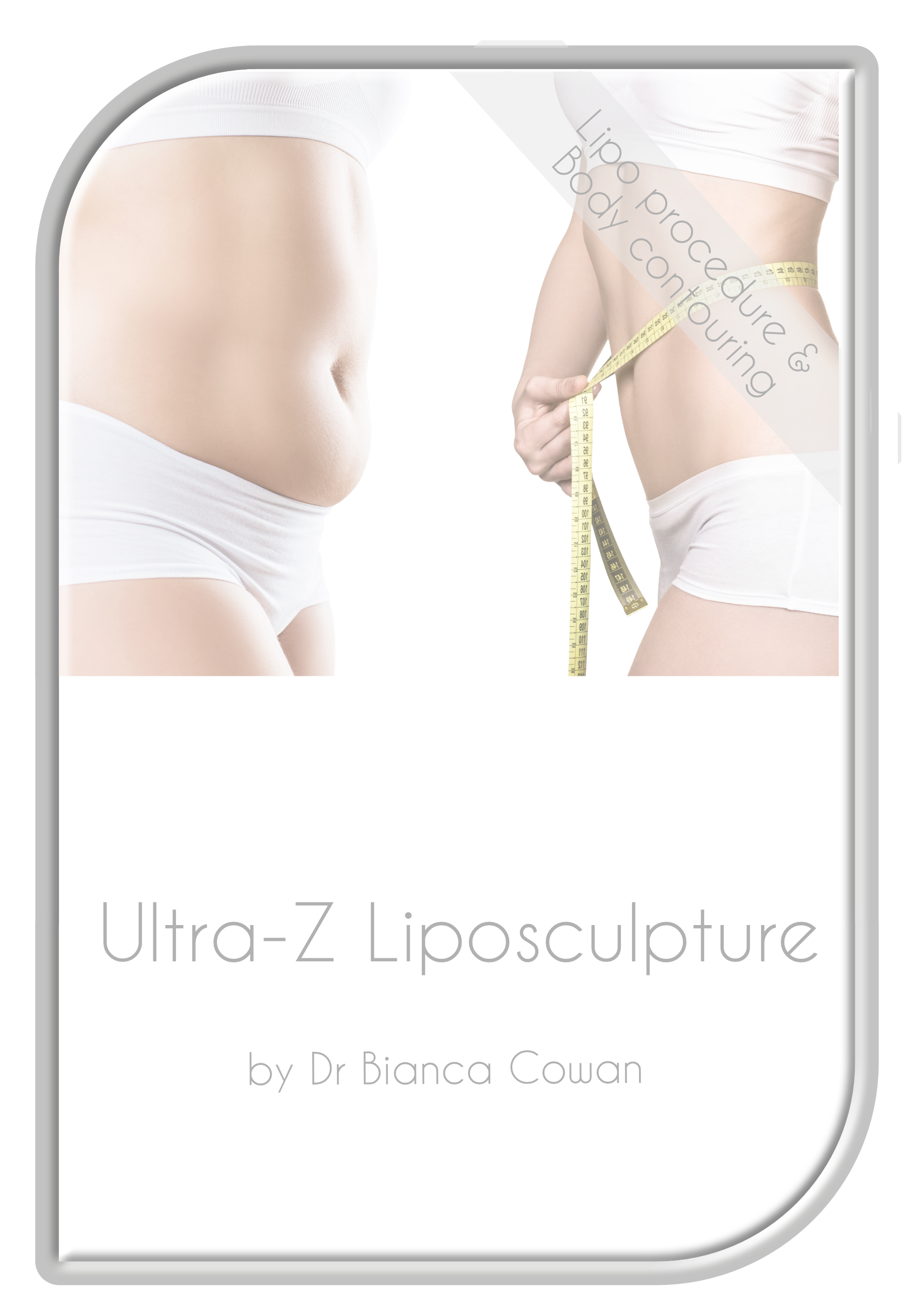 Ultra-Z™  Liposculpture by Dr Bianca Cowan