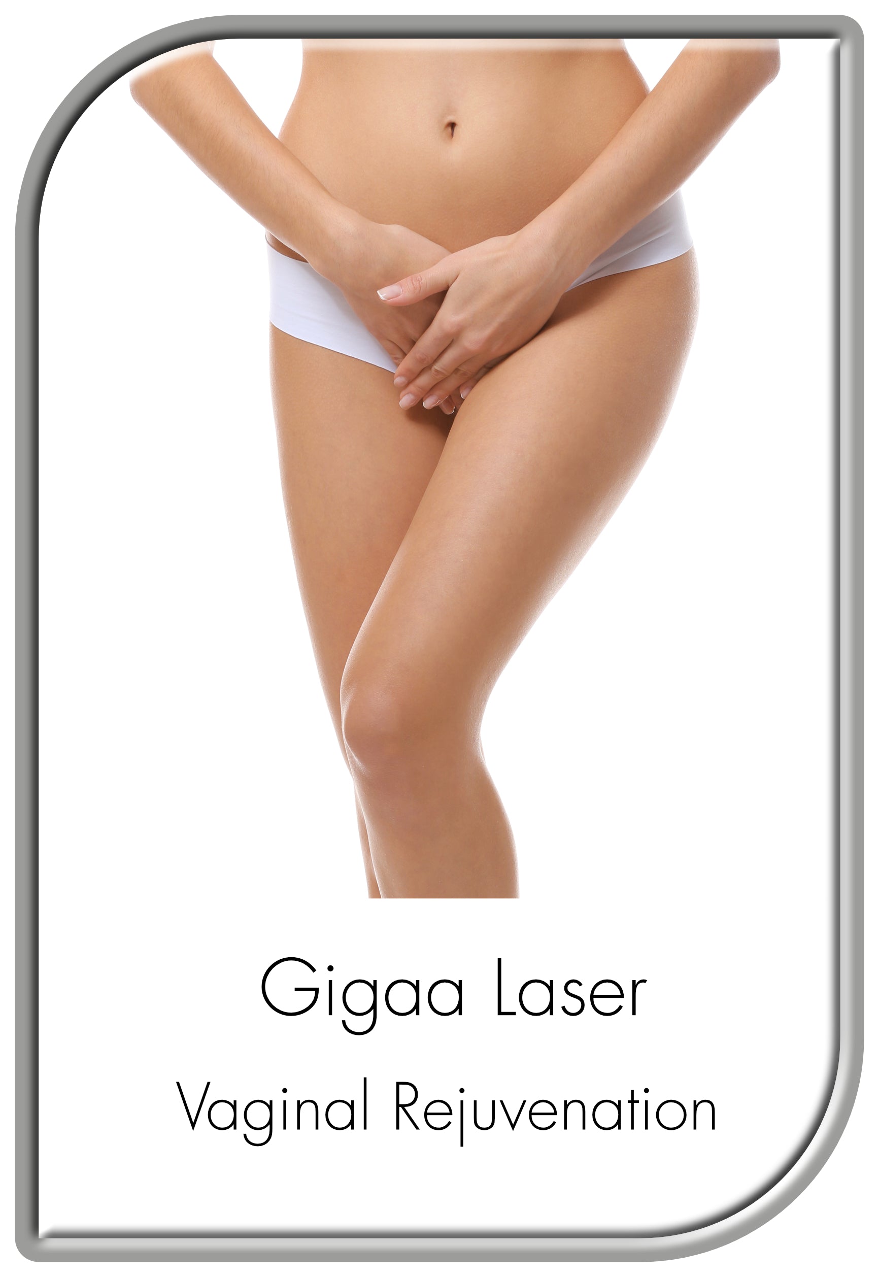 Vaginal Rejuvenation - Gigaa RF Laser